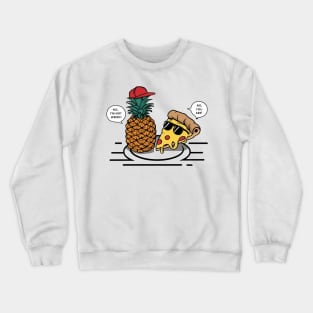 No pineapple on pizza Crewneck Sweatshirt